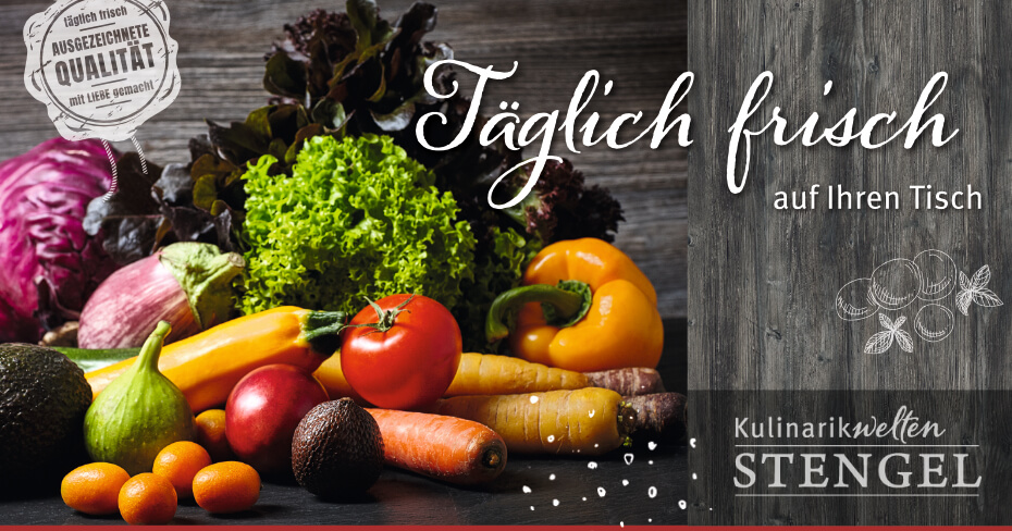 Täglich frisch auf Ihren Tisch